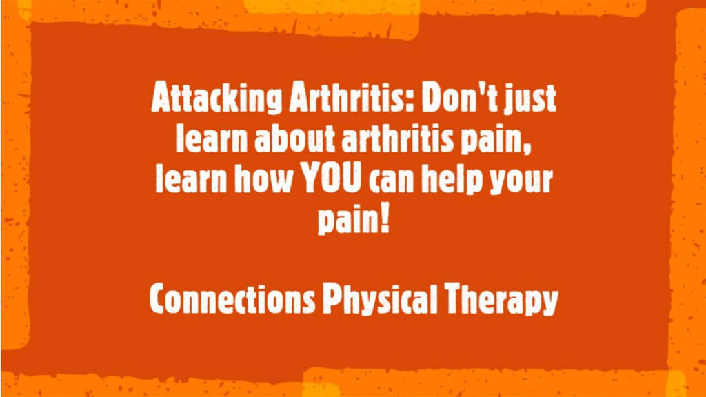 Attacking Arthritis: Don’t just learn about arthritis pain, learn how YOU can help your pain!